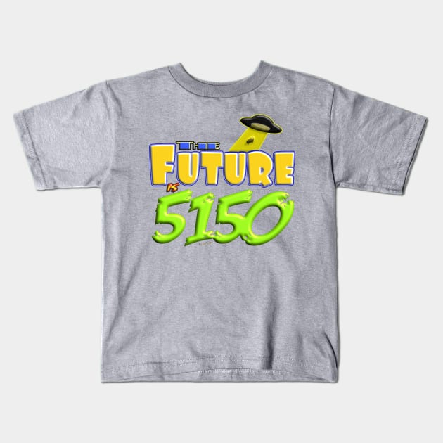 The Future is 5150 - Crazy! Kids T-Shirt by vivachas